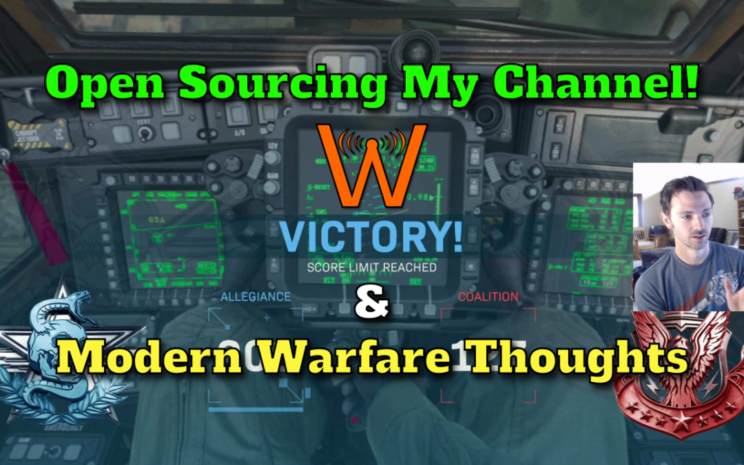 Going Open Source! Plus Modern Warfare Beta Impressions…