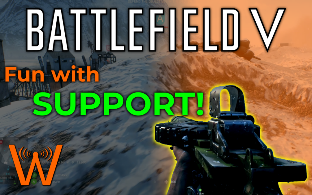 I Don’t Use Support Classes Very Often… (Battlefield V)