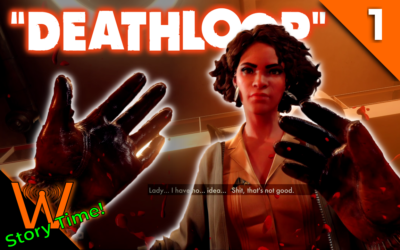 Aaaaaand I’m DEAD! (Deathloop – Story Time!)